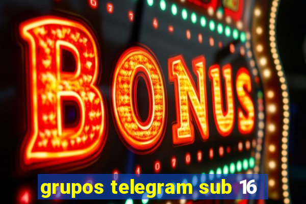 grupos telegram sub 16